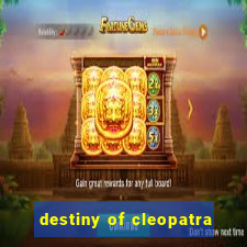 destiny of cleopatra